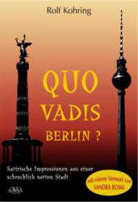 Quo vadis, Berlin? - Rolf Kohring