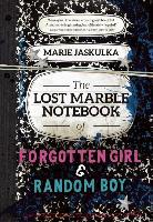 The Lost Marble Notebook of Forgotten Girl & Random Boy - Marie Jaskulka