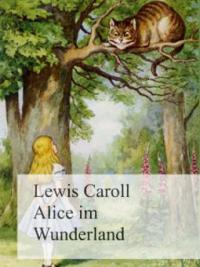 Alice im Wunderland - Lewis Caroll