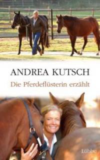 Die Pferdeflüsterin erzählt - Andrea Kutsch