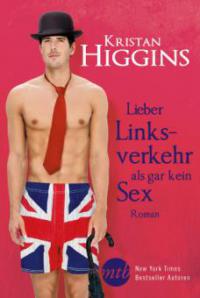 Lieber Linksverkehr als gar kein Sex - Kristan Higgins