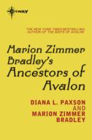 Marion Zimmer Bradley's Ancestors of Avalon - Marion Zimmer Bradley, Diana L. Paxson