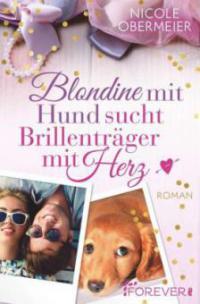 Blondine mit Hund sucht Brillenträger mit Herz - Nicole Obermeier