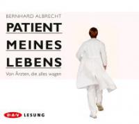 Patient meines Lebens, 4 Audio-CDs - Bernhard Albrecht