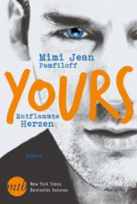 Yours - Entflammte Herzen - Mimi Jean Pamfiloff