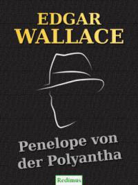 Penelope von der Polyantha - Edgar Wallace
