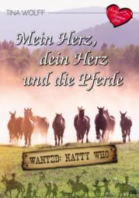 Mein Herz, dein Herz und die Pferde - Tina Wolff