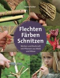 Flechten, Färben, Schnitzen - Doris Fischer