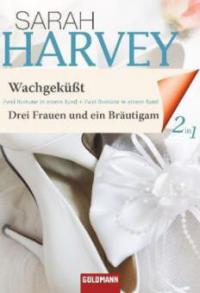 Wachgeküßt. Drei Frauen und ein Bräutigam - Sarah Harvey