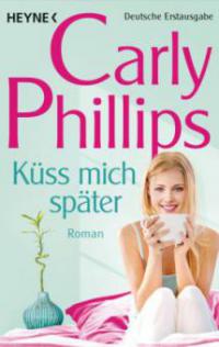Küss mich später - Carly Phillips