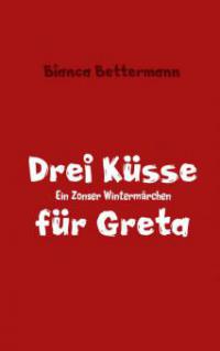 Drei Küsse für Greta - Bianca Bettermann
