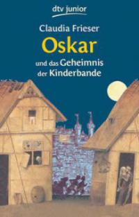 Oskar und das Geheimnis der Kinderbande - Claudia Frieser