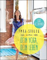 Dein Yoga, dein Leben. Das Kochbuch - Tara Stiles