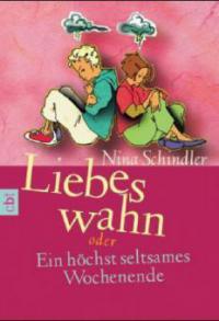 Liebeswahn oder Ein höchst seltsames Wochenende - Nina Schindler