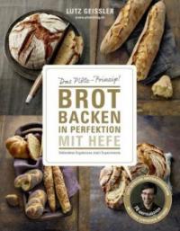 Brot backen in Perfektion mit Hefe - Lutz Geißler