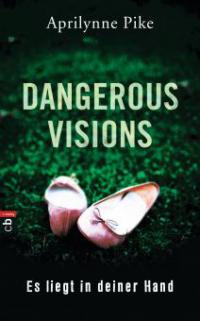 Dangerous Visions - Es liegt in deiner Hand - Aprilynne Pike