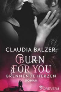 Burn for You - Brennende Herzen - Claudia Balzer