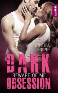 Dark Obsession - Beware of me - Cynthia Eden