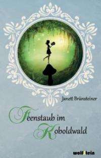 Feenstaub im Koboldwald - Janett Brünsteiner