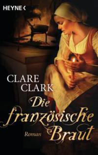 Die französische Braut - Clare Clark