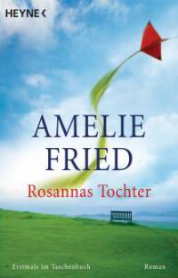 Rosannas Tochter - Amelie Fried