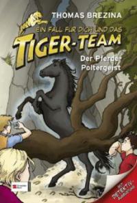 Ein Fall für dich und das Tiger-Team - Der Pferde-Poltergeist - Thomas Brezina