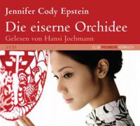 Die eiserne Orchidee - Jennifer Cody Epstein