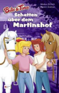 Bibi & Tina - Schatten über dem Martinshof - Markus Dittrich, Vincent Andreas