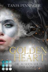 Golden Heart 2: Die Auserwählte der Königin - Tanja Penninger
