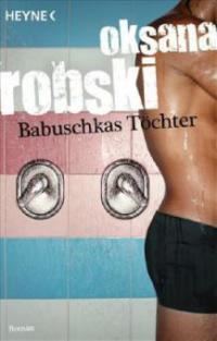 Babuschkas Töchter - Oksana Robski