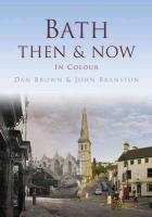Bath Then & Now - Dan Brown, John Branston