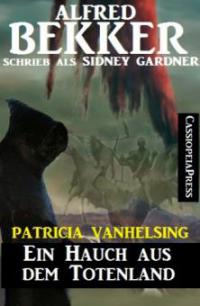 Patricia Vanhelsing: Ein Hauch aus dem Totenland - Alfred Bekker