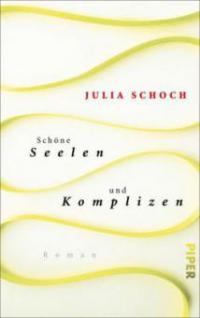 Schöne Seelen und Komplizen - Julia Schoch