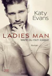 Ladies Man - Wenn du mich loslässt - Katy Evans