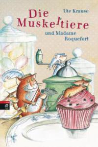 Die Muskeltiere und Madame Roquefort - Ute Krause