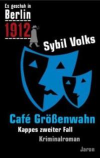Es geschah in Berlin 1912 Cafe Größenwahn - Sybil Volks
