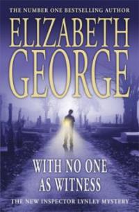 With No One As Witness. Wo kein Zeuge ist, englische Ausgabe - Elizabeth George