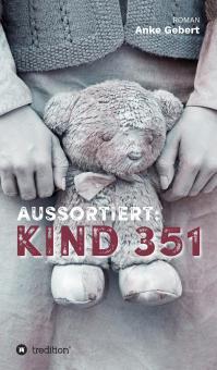 Aussortiert: Kind 351 - Anke Gebert