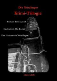 Die Nördlinger Krimi-Trilogie - Günter Schäfer