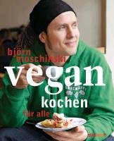 Vegan kochen für alle - Björn Moschinski
