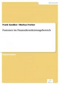 Fusionen im Finanzdienstleistungsbereich - Markus Frerker, Frank Sandker