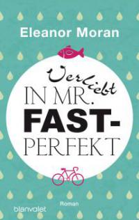 Verliebt in Mr. Fast-Perfekt - Eleanor Moran