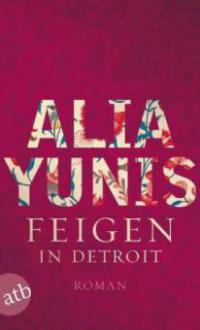Feigen in Detroit - Alia Yunis