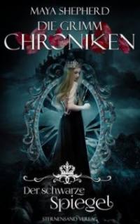 Die Grimm-Chroniken (Band 10): Der schwarze Spiegel - Maya Shepherd