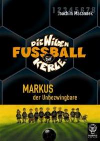 Die wilden Fußballkerle - Markus, der Unbezwingbare - Joachim Masannek