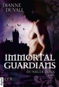 Immortal Guardians 02. Dunkler Zorn - Dianne Duvall