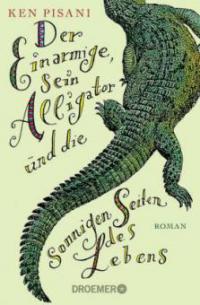 Der Einarmige, sein Alligator und die sonnigen Seiten des Lebens - Ken Pisani