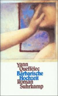 Barbarische Hochzeit - Yann Queffelec