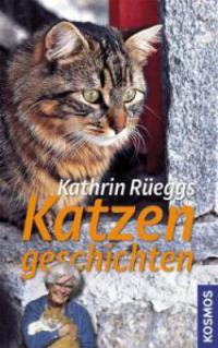 Kathrin Rüeggs Katzengeschichten - Kathrin Rüegg