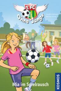 1. FC Ohne Jungs 04 Mia im Spielrausch - Claudia Ondracek, Martina Schrey